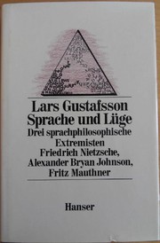 Sprache und Lüge : drei sprachphilosophische Extremisten : Friedrich Nietzsche, Alexander Bryan Johnson, Fritz Mauthner