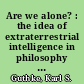Are we alone? : the idea of extraterrestrial intelligence in philosophy and literature from Copernicus to H.G. Wells