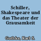 Schiller, Shakespeare und das Theater der Grausamkeit