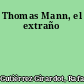 Thomas Mann, el extraño