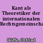 Kant als Theoretiker der internationalen Rechtsgemeinschaft