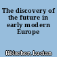 The discovery of the future in early modern Europe