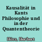 Kausalität in Kants Philosophie und in der Quantentheorie