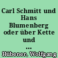 Carl Schmitt und Hans Blumenberg oder über Kette und Schuß in der historischen Textur der Moderne