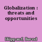 Globalization : threats and opportunities