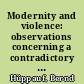 Modernity and violence: observations concerning a contradictory relationship : introduction