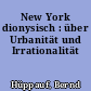 New York dionysisch : über Urbanität und Irrationalität