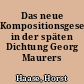 Das neue Kompositionsgesetz in der späten Dichtung Georg Maurers