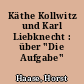 Käthe Kollwitz und Karl Liebknecht : über "Die Aufgabe"