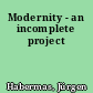 Modernity - an incomplete project
