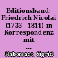 Editionsband: Friedrich Nicolai (1733 - 1811) in Korrespondenz mit Johann Georg Zimmermann (1728 - 1795) und Christian Friedrich von Blanckenburg (1744 - 1796) : Edition und Kommentar