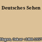 Deutsches Sehen