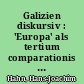 Galizien diskursiv : 'Europa' als tertium comparationis oder 'Figur des Dritten'?