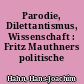 Parodie, Dilettantismus, Wissenschaft : Fritz Mauthners politische Sprachkritik