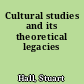 Cultural studies and its theoretical legacies