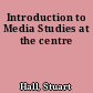 Introduction to Media Studies at the centre