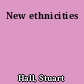 New ethnicities