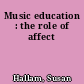 Music education : the role of affect