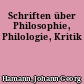 Schriften über Philosophie, Philologie, Kritik