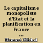 Le capitalisme monopoliste d'Etat et la planification en France au lendemain de la Deuxième Guerre mondiale