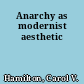 Anarchy as modernist aesthetic