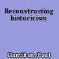 Reconstructing historicism