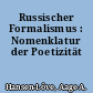Russischer Formalismus : Nomenklatur der Poetizität