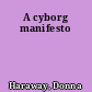 A cyborg manifesto