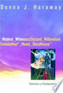 Modest Witness at Second Millennium : femaleMan meets OncoMouse ; Feminism and technoscience