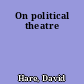 On political theatre