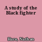 A study of the Black fighter