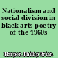 Nationalism and social division in black arts poetry of the 1960s