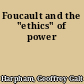 Foucault and the "ethics" of power