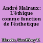 André Malraux: L'éthique comme fonction de l'ésthetique
