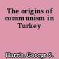 The origins of communism in Turkey