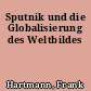 Sputnik und die Globalisierung des Weltbildes