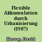 Flexible Akkumulation durch Urbanisierung (1987)