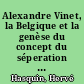 Alexandre Vinet, la Belgique et la genèse du concept du séperation de l'Eglise et de l'Etat (1824-1831)
