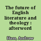 The future of English literature and theology : afterword
