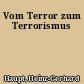 Vom Terror zum Terrorismus