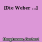[Die Weber ...]