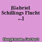 [Gabriel Schillings Flucht ...]