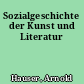 Sozialgeschichte der Kunst und Literatur