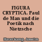 FIGURA CRYPTICA. Paul de Man und die Poetik nach Nietzsche