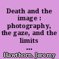 Death and the image : photography, the gaze, and the limits of realism