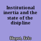 Institutional inertia and the state of the disipline