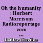 Oh the humanity : Herbert Morrisons Radioreportage vom Absturz der 'Hindenburg' in Lakehurst
