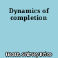 Dynamics of completion