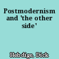 Postmodernism and 'the other side'