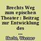 Brechts Weg zum epischen Theater : Beitrag zur Entwicklung des epischen Theaters 1918 bis 1933
